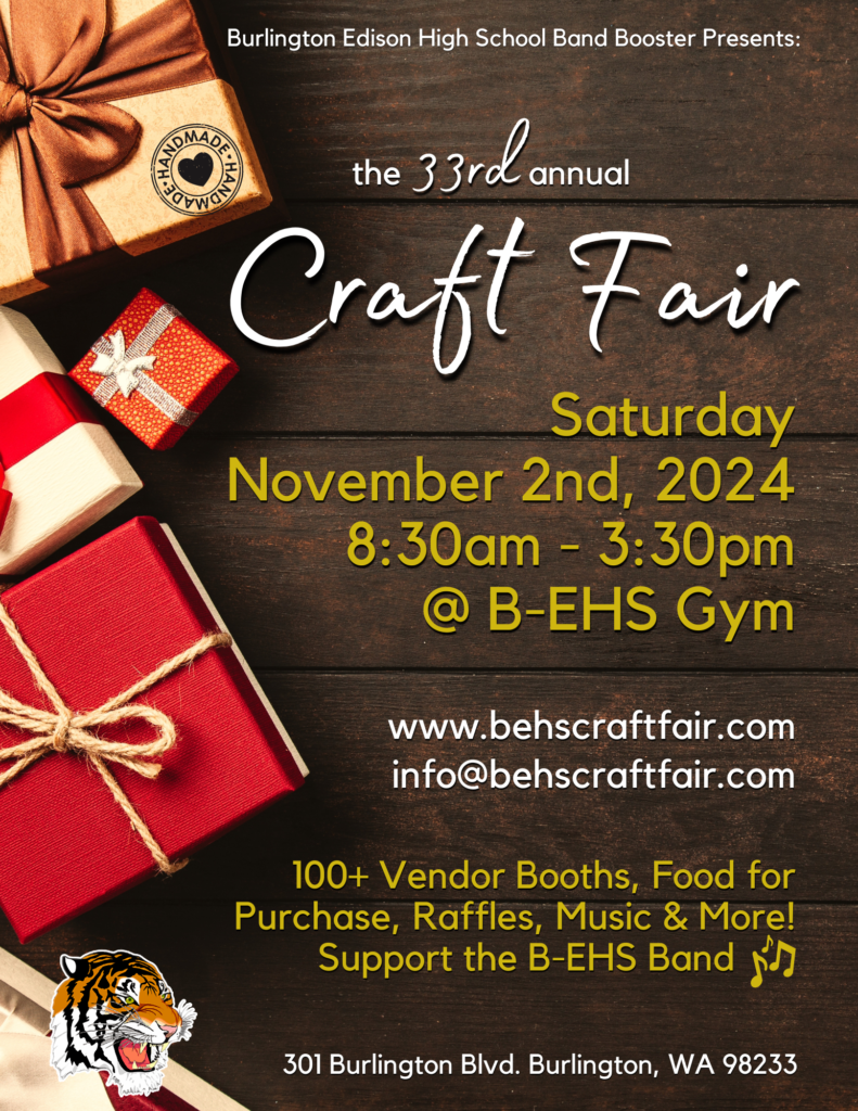 The 33rd Annual B-EHS Craft Fair is Saturday November 2nd, 2024 from 8:30am-3:30pm at Burlington Edison High School. 